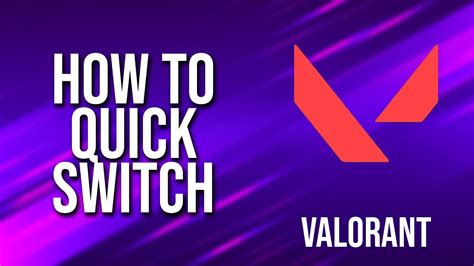 How To Quick Switch Valorant Tutorial Youtube