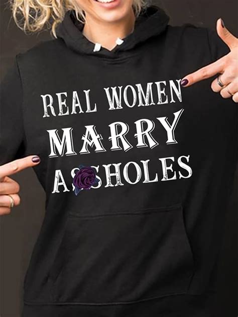 real women marry assholes hoodie teepython