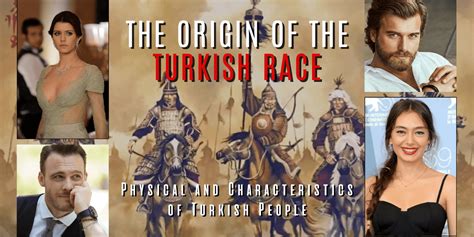 The Origin Of The Turkish Race And Physical And Characteristics Of Turks