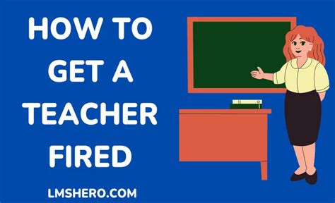 See How To Get A Teacher Fired The Right Way Lms Hero