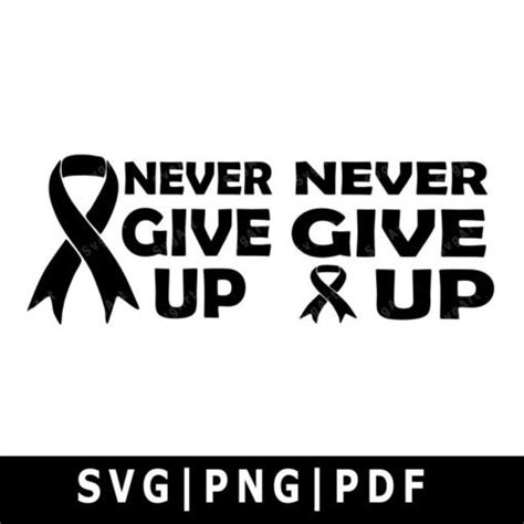 Never Give Up Svg Png Pdf Cricut Silhouette Cricut Svg Cancer