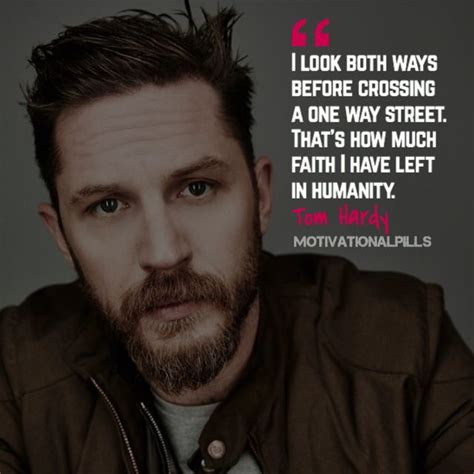 Quotes From Famous People Tom Hardy Quotes By Famous People Wise Quotes Inspirational Quotes