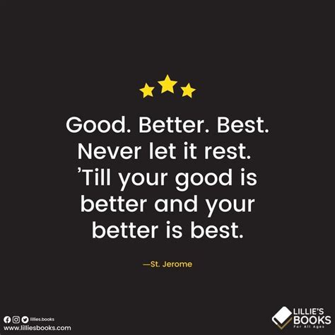 A Quote From St Jerome That Says Good Better Best Never Let It Rest