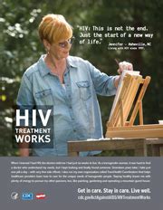 The centers for disease control and prevention's (cdc) hiv treatment works campaign for people living with hiv features the stories of individuals talking about how sticking to hiv treatment helps them stay healthy, protect others, do what they love, and live a longer, healthier life. HIV Treatment Works | 2014 | Newsroom | NCHHSTP | CDC