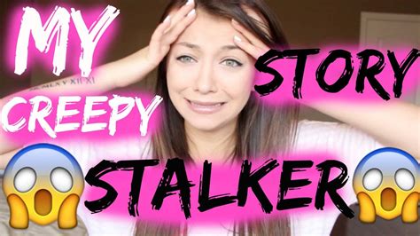 My Creepy Stalker Story Youtube