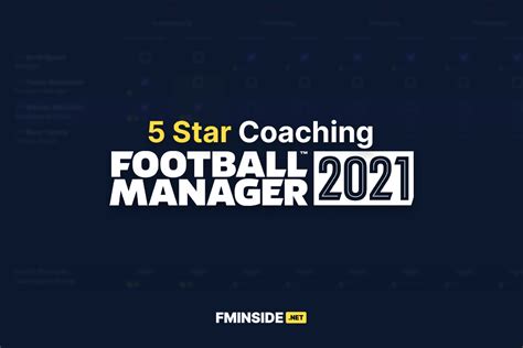 5 Star Coaching In Fm21 Fminside Football Manager Community