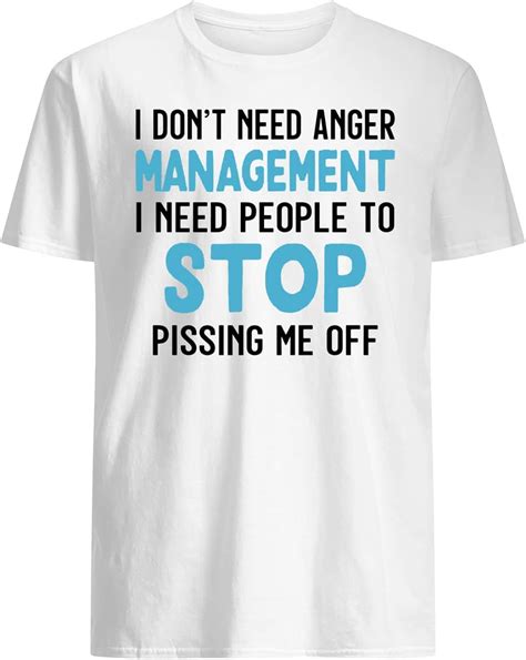 Cognifield 1i Don T Need Anger Management I Need People To Stop Pissing Me Off T Shirt Amazon