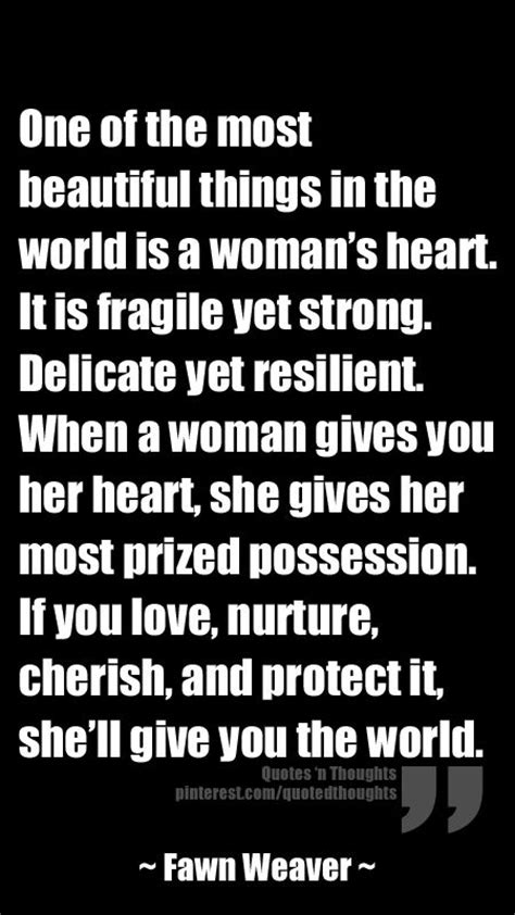 A Womans Heart One Of The Most Beautiful Things In The World Is A Womans Heart It Is Fragile