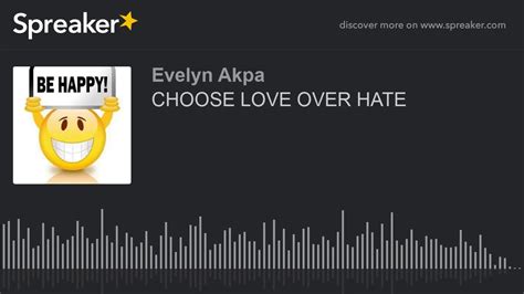choose love over hate made with spreaker youtube