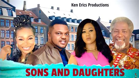 Sons And Daughters Part 1 Ken Erics New Movie Latest Nigerian