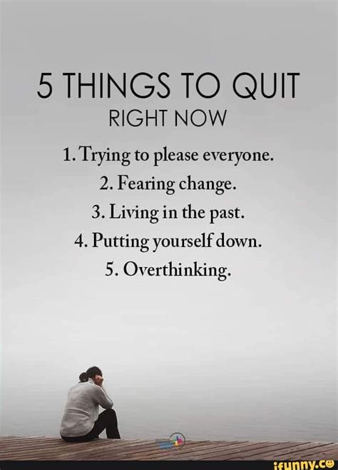 5 Things To Quit Right Now 1 Trying To Please Everyone 2 Fearing