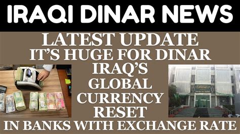 "IRAQ'S GLOBAL CURRENCY RESET IN BANK'S WITH EXCHANGE RATE"/iraqi dinar