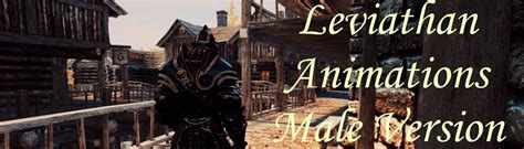 Leviathan Animations Male Idle Walk And Run LE At Skyrim Nexus Mods