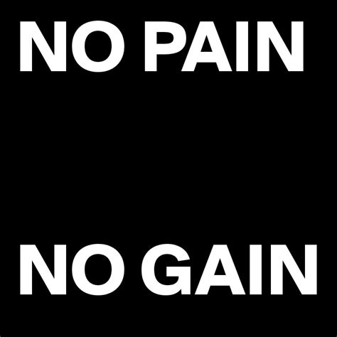 No Pain No Gain Post By Pedroglezopht On Boldomatic