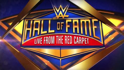 Hall Of Fame Red Carpet Wwe Hall Of Fame Fame