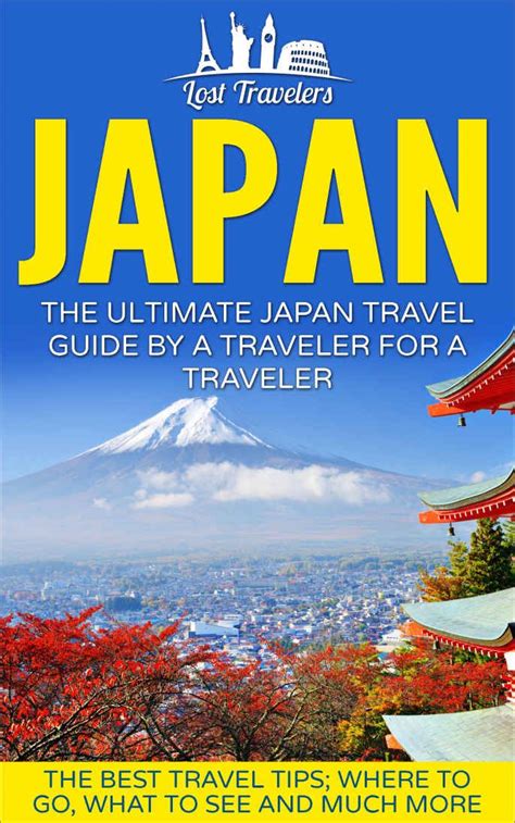 Japan The Ultimate Japan Travel Guide By A Traveler For A Traveler