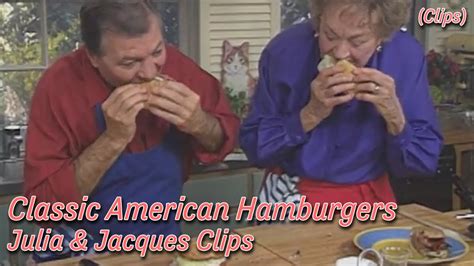 Classic Hamburgers Julia Child And Jacques Pepin Clips Youtube