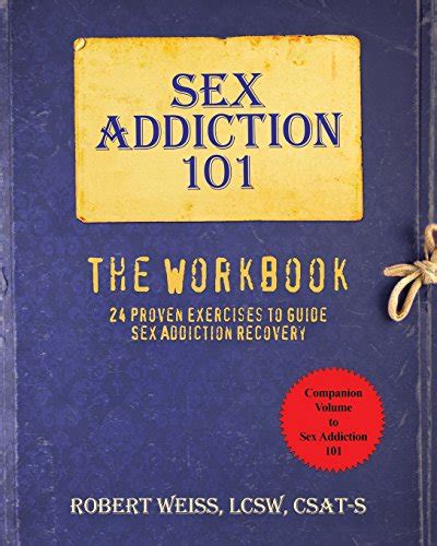 Free Pdf Download Sex Addiction 101 The Workbook 24 Proven Exercises