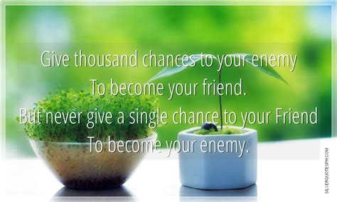 Give Thousand Chances To Your Enemy To Become Your Friend Silver Quotes