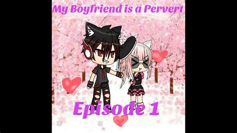 My Boyfriend Is A Pervert Episode 1 S1 Youtube