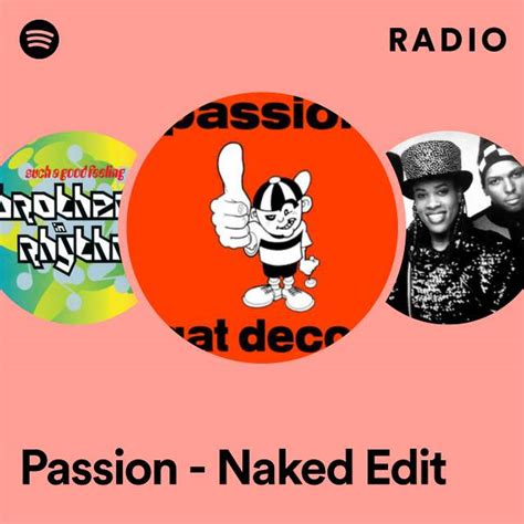 Passion Naked Edit Radio Playlist By Spotify Spotify