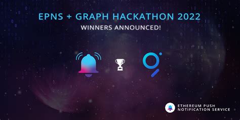 Epns Graph Hackathon 2022 Winners Announced By Ethereum Push Notification Service Epns