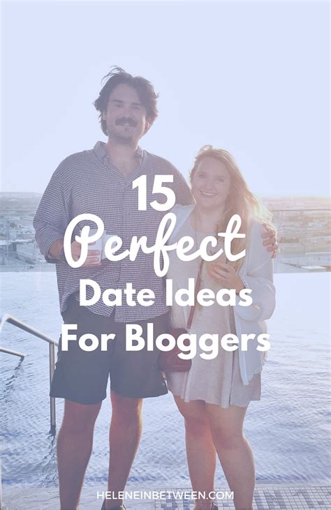 15 Perfect Date Ideas For Bloggers Helene In Between