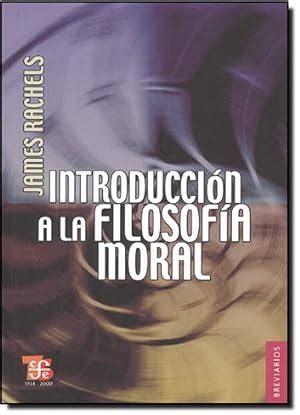 Introduccion Filosofia Moral De Rachels James Iberlibro