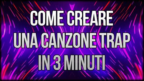 Come Creare Una Canzone Trap In Minuti Youtube
