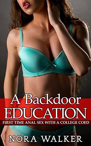 A Backdoor Education First Time Anal Sex With A College Coed By Nora Walker Goodreads