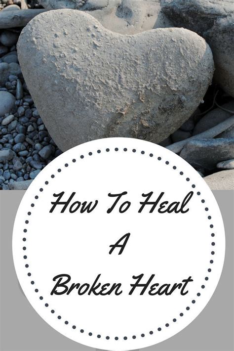 How To Heal A Broken Heart Healing A Broken Heart Broken Heart Healing