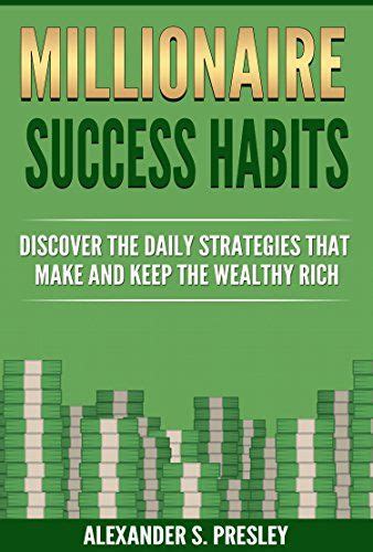 Millionaire Success Habits: Discover The Daily Strategies That Make and ...