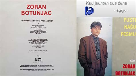 Zoran Petrovic Botunjac Kad Jednom Ode Zena Audio 1990 Youtube