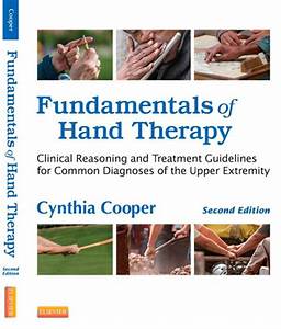 Fundamentals Of Hand Therapy E Book Clinical Reasoning And Treatment