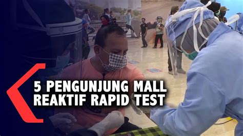 Rapid Test Massal Pengunjung Mall Orang Reaktif Youtube