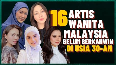 16 Artis Wanita Malaysia Belum Berkahwin Di Usia 30 An Edisi 2023 Youtube