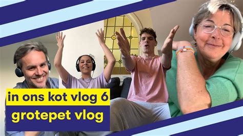 Hoe Kan Jij Iedereen Zo Gelukkig Maken In Ons Kot Vlog 6 Grotepet