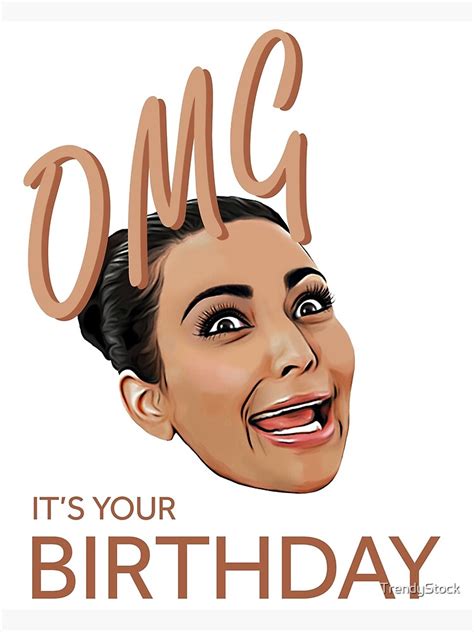 Funny Birthday Kim Kardashian Inspired Poster By Trendystock Redbubble