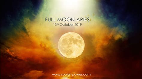 Full Moon October 13th In Aries Be The Change Soular Power