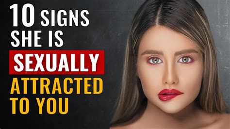 10 Signs She Is Physically Attracted To You Youtube