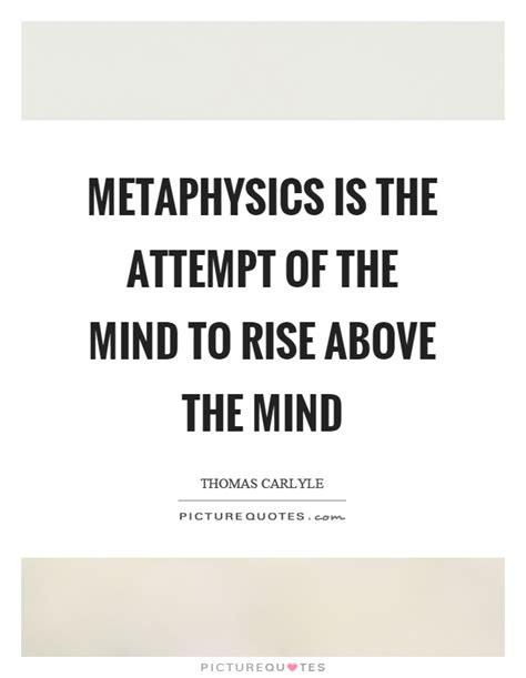 Metaphysics Quotes And Sayings Metaphysics Picture Quotes