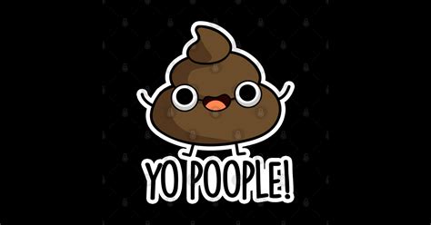 Yo Poople Cute Poop Pun Poop Pun Poster Und Kunst Teepublic De