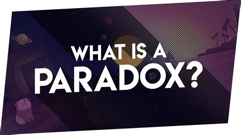 What Is A Paradox The Types Of Paradoxes Youtube