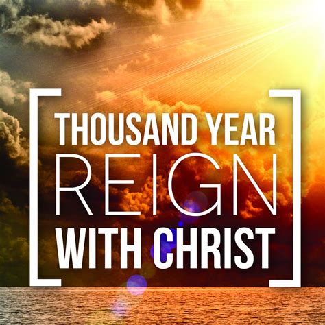 Revelations 20 Thousand Year Reign With Christ Christ Reign Jesus