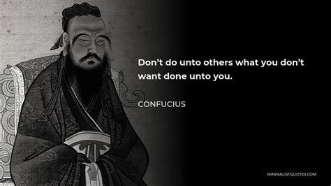 Confucius Quote Dont Do Unto Others What You Dont Want Done Unto You