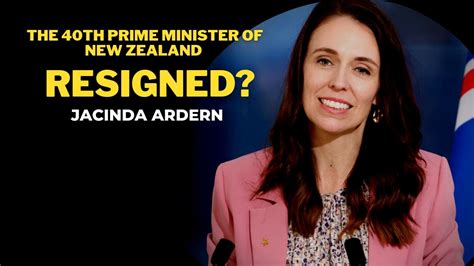 Who Is Jacinda Ardern The 40th Prime Minister Of New Zealand Who Resigned
