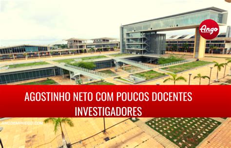Universidade Agostinho Neto Com Docentes Investigadores Insuficientes