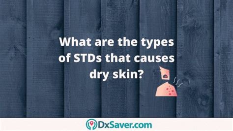 What Stds Cause Dry Skin A Detailed Guide On Stds And Symptoms