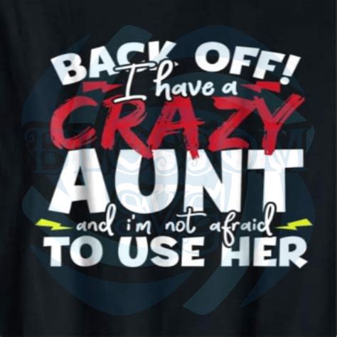 Back Off I Have A Crazy Aunt Svg Trending Svg Crazy Aunt Svg