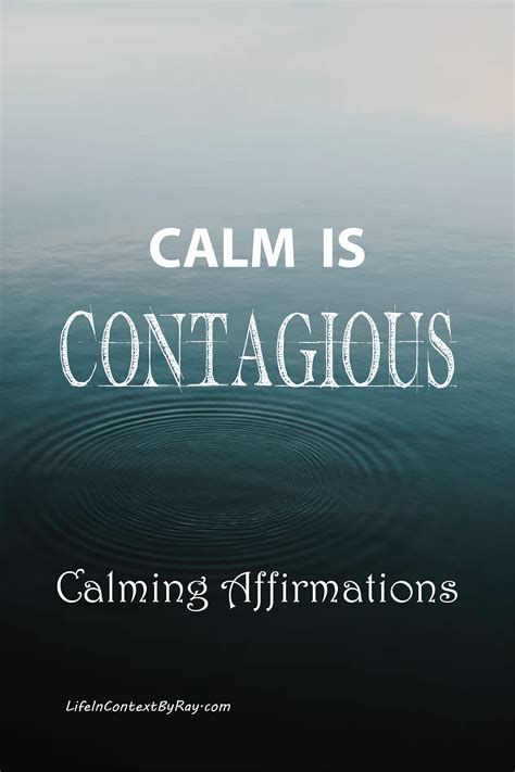 Calming Affirmations Calm Is Contagious Like A Ripple In The Pond It